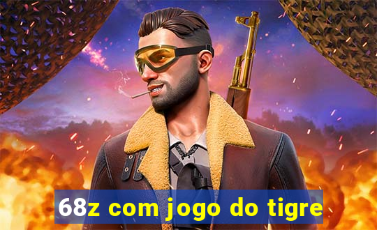 68z com jogo do tigre